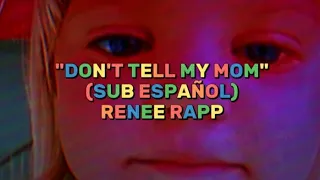 Don't Tell My Mom || (Sub Español) || @reneerapp