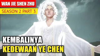 Kembalinya kedewaan Ye Chen  - Alur Cerita Wan Jie Shen Zhu part 7