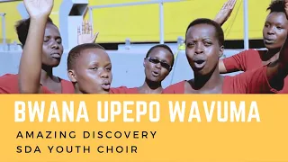 Bwana Upepo Wavuma (Master the Tempest is Raging) - Amazing Discovery SDA Youth Choir