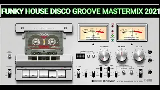 FUNKY🔥HOUSE 🔥DISCO 🔥GROOVE🔥 MASTERMIX BY DJ WILLIAM 2021