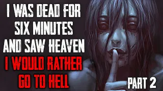 "I Was Dead for Six Minutes and Saw Heaven I Would Rather Go To Hell" (Part 2) CreepyPasta