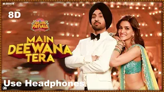 Main Dewana Tera 8D || Arjun Patiala || | Guru Randhawa | Use Headphones