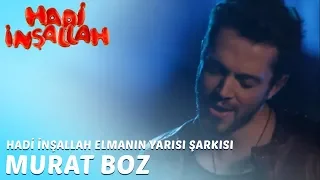 Hadi İnşallah Elmanın Yarısı Şarkısı (Murat Boz)