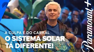 A Culpa é do Cabral | Aprenda o Sistema Solar | Paramount Plus