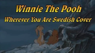 Winnie The Pooh - Wherever You Are (Swedish Cover)