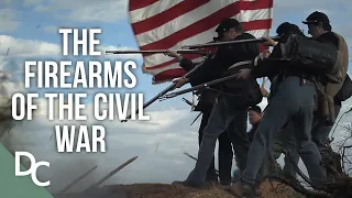 The Weapons Of The American Civil War | Guns: The Evolution of Firearms | Documentary Central