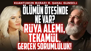 Ölümün Ötesinde Ne Var? Rüya Alemi, Tekamül, Gerçek Sorumluluk! | R. Şanal Günseli &  İlkay Buharalı