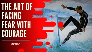 🔥 THE ART OF FACING FEAR WITH COURAGE 🔥 | Best Surfing Motivational Video | InspoNest