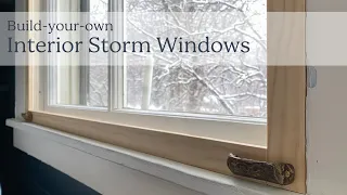 How to Build an Interior Storm Window