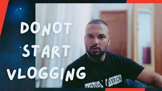 Do Not Start Vlogging