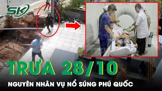 Trưa 28/10: Lật Mở Nguyên Nhân Vụ Nổ Súng Kinh Hoàng Khiến 5 Người Thương Vong Ở Phú Quốc | SKĐS