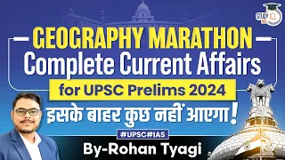 Complete Geography current affairs marathon | UPSC prelims 2024 | All Government examination