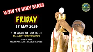 FRIDAY MASS HOLY | 17 MAY 2024 | 7TH WEEK OF EASTER II | by Fr. Albert Fernandes MSFS