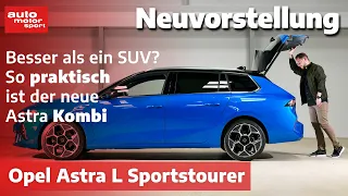 Opel Astra L Sportstourer 2022: Praktischer als ein SUV? - Neuvorstellung | auto motor und sport