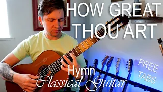 How Great Thou Art | Christian Hymn on Classical Guitar [free tabs / score]