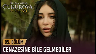 Behice sessiz sedasız gömüldü - Bir Zamanlar Çukurova 85. Bölüm