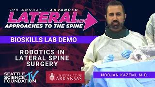 Robotics in Lateral Spine Surgery - Noojan Kazemi, M.D.