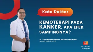 KEMOTERAPI PADA KANKER, APA EFEK SAMPINGNYA? - KATA DOKTER GUNAWAN