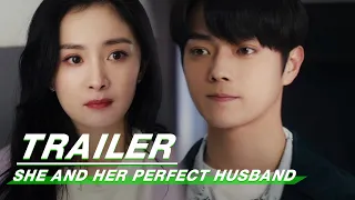 Trailer：She And Her Perfect Husband Trailer | iQIYI