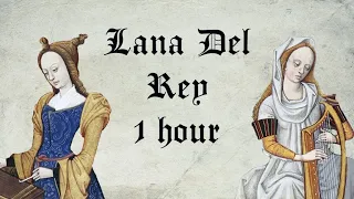 Lana Del Rey - 1 Hour of Bardcore (6 Medieval Style Songs)