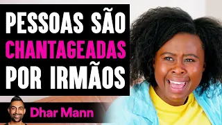 Pessoas São CHANTAGEADAS Por Irmãos | Dhar Mann