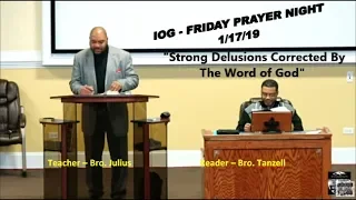 IOG - Friday Prayer Night 01172020 - "Strong Delusions Corrected By The Word of God"