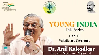 Day 10 | Dr.Anil Kakodkar | 21st Century and Gandhi | Young India Talk Series | YOGI