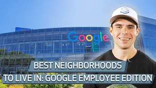 BEST Neighborhoods To Live In While Working at Google | Silicon Valley & Bay Area Real Estate 2021