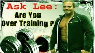 Ask Lee: Am I Over Training?