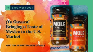 ¡Ya Oaxaca! Bringing a Taste of Mexico to the U.S. Market