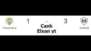 Ferentsvaroş 1 - 3 Qarabağ  UEFA Çempionlar Liqası 3 Cü Tesnifat Merhelesi