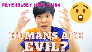 Psychology with Khian | ARE HUMANS INHERENTLY EVIL?