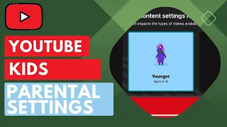 YouTube Kids: How To Set Up Parental Controls and Content Levels