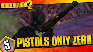 Borderlands 2 | Pistols Only Zero Funny Moments And Drops | Day #5