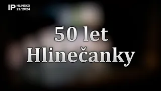 23/2024 Kaleidoskop: 50 let Hlinečanky