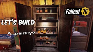 Fallout 76 Let’s build a..pantry?