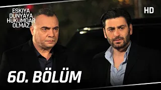 Eşkıya Dünyaya Hükümdar Olmaz 60. Bölüm | HD İZLE