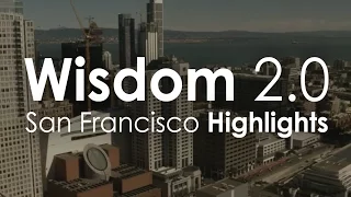 Wisdom 2.0 Highlight Video