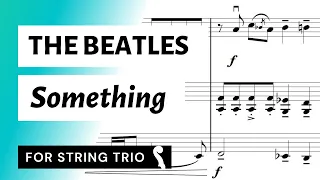 Something (The Beatles) for String Trio (opt. Violin 2/Viola) | SHEET MUSIC