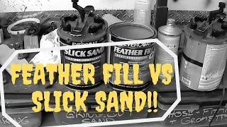 Feather Fill G2 vs Slick Sand- Spraying both in the same video- My opinions and tips