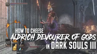 How to Cheese Aldrich, Devourer of Gods in Dark Souls 3 (2022 Update - Easy Kill)