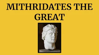 Mithridates the Great: Rome’s Relentless Rival