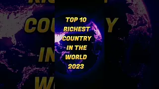 Top 10 Richest country in the world 2023