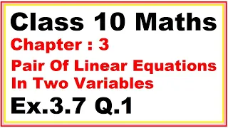 Ex.3.7 (Optional) (Q.1) Chapter:3 Pair Of Linear Equations In Two Variables | Ncert Maths Class 10