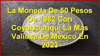 La Moneda De 50 Pesos De 1982 Con Coyolxauhqui La Más Valiosa De México En 2023