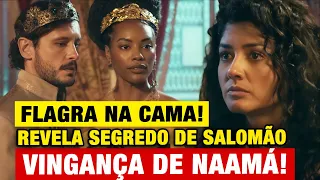 REIS - Naamá pega SALOMÃO E RAINHA DE SABÁ em FLAGRANTE e SE VINGA DA PIOR FORMA!