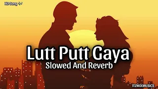 Lutt Putt Gaya (Slowed + Reverb) | Pritam, Arijit Singh | Dunki | ITZMIXMUSICS | (HD Song🎶)