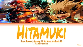 My Hero Academia S6 - Opening 10『Hitamuki』by Super Beaver (Lyrics KAN/ROM/IND)