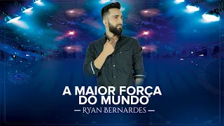 Ryan Bernardes - A Maior Força do Mundo (Clipe Oficial)