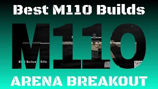 Gun Build Guide Series - Best M110 Builds - Arena Breakout Tips & Tricks